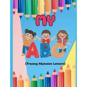 Rana, Ms. Namrata Alphabet Tracing Book for Kids Ages 3–5: Handwriting Practice Workbook for Preschool and Kindergarten, 180pages: Learn to Write Letters A-Z with Fun Tracing Activities and Practice Pages Rana, Ms. Namrata Alphabet Tracing Book for Kids Ages 3–5: Handwriting Practice Workbook for Preschool and Kindergarten, 180pages: Learn to Write Letters A-Z with Fun Tracing Activities and Practice Pages