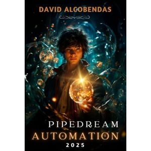 ALCOBENDAS, SR DAVID Pipedream Automation 2025 Pro: Build AI-Powered Workflows with Node.js & Python (Automate & Profit: The Professional Automation Mastery Series) ALCOBENDAS, SR DAVID Pipedream Automation 2025 Pro: Build AI-Powered Workflows with Node.js & Python (Automate & Profit: The Professional Automation Mastery Series)