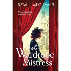 Meg Evans, Natalie The Wardrobe Mistress: A heart-wrenching wartime love story Meg Evans, Natalie The Wardrobe Mistress: A heart-wrenching wartime love story