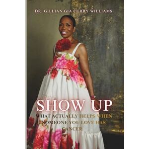 Curry Williams, Dr. Gillian Gia Show Up: What Actually Helps When Someone You Love Has Cancer Curry Williams, Dr. Gillian Gia Show Up: What Actually Helps When Someone You Love Has Cancer