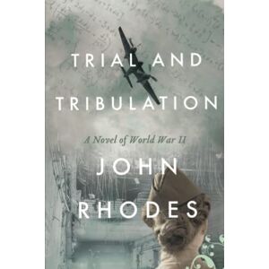 Rhodes, John Trial and Tribulation: A Novel of World War II: 4 (Breaking Point Series) Rhodes, John Trial and Tribulation: A Novel of World War II: 4 (Breaking Point Series)
