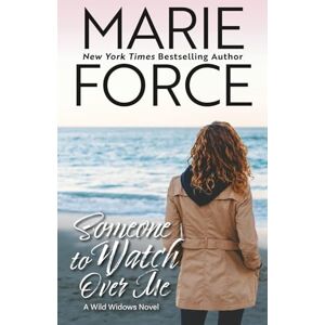 Marie Force Someone to Watch Over Me: 4 (Wild Widows Series) Marie Force Someone to Watch Over Me: 4 (Wild Widows Series)