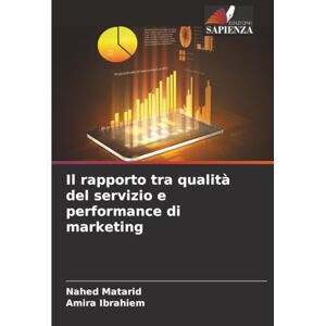 Matarid, Nahed Il rapporto tra qualità del servizio e performance di marketing Matarid, Nahed Il rapporto tra qualità del servizio e performance di marketing