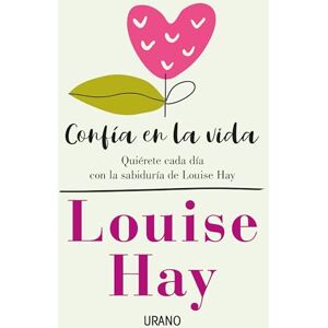 Hay, Louise Confia En La Vida: Quiérete cada día con las afirmaciones personales de Louise Hay (Crecimiento personal) Hay, Louise Confia En La Vida: Quiérete cada día con las afirmaciones personales de Louise Hay (Crecimiento personal)