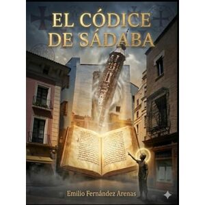 Fernández Arenas, Prof Emilio El Códice de Sádaba. (Crímenes en Zaragoza) Fernández Arenas, Prof Emilio El Códice de Sádaba. (Crímenes en Zaragoza)