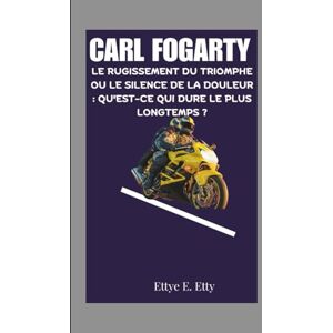 E. Etty, Ettye CARL FOGARTY: LE RUGISSEMENT DU TRIOMPHE OU LE SILENCE DE LA DOULEUR : QU'EST-CE QUI DURE LE PLUS LONGTEMPS ? E. Etty, Ettye CARL FOGARTY: LE RUGISSEMENT DU TRIOMPHE OU LE SILENCE DE LA DOULEUR : QU'EST-CE QUI DURE LE PLUS LONGTEMPS ?