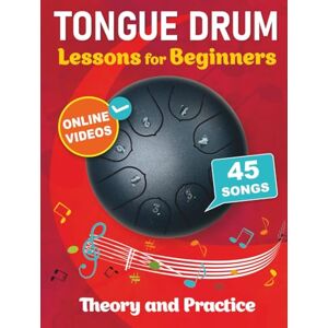 Galyautdinov, Ruslan Tongue Drum Lessons for Beginners with 45 Songs: Theory and Practice + Online Videos Galyautdinov, Ruslan Tongue Drum Lessons for Beginners with 45 Songs: Theory and Practice + Online Videos