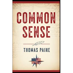 PAINE, THOMAS COMMON SENSE: ADDRESSED TO THE INHABITANTS OF AMERICA PAINE, THOMAS COMMON SENSE: ADDRESSED TO THE INHABITANTS OF AMERICA