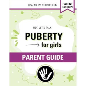 101, Health Hey, Let's Talk- Puberty for Girls, Parent Guide (Hey, Let's Talk- Puberty Workbook for Girls) 101, Health Hey, Let's Talk- Puberty for Girls, Parent Guide (Hey, Let's Talk- Puberty Workbook for Girls)