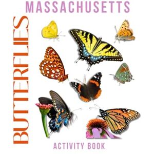 Doon, Ms Rey Butterflies of Massachusetts: Activity Book: Your Essential Guide to Identifying & Enjoying Bay State Butterflies – From Backyards to the Berkshires! (Massachusetts Nature Explorer Series) Doon, Ms Rey Butterflies of Massachusetts: Activity Book: Your Essential Guide to Identifying & Enjoying Bay State Butterflies – From Backyards to the Berkshires! (Massachusetts Nature Explorer Series)