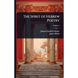 Herder, Johann Gottfried The Spirit of Hebrew Poetry Herder, Johann Gottfried The Spirit of Hebrew Poetry