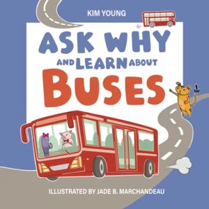 Young, Kim Ask Why and Learn About: Buses Learn Basic Concepts through the Alphabet (A Fun Read for Curious Kids Ages 3-6) Young, Kim Ask Why and Learn About: Buses Learn Basic Concepts through the Alphabet (A Fun Read for Curious Kids Ages 3-6)