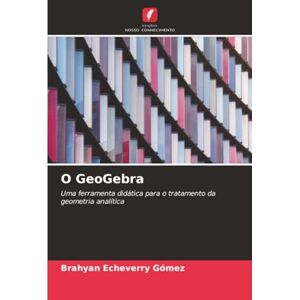Echeverry Gómez, Brahyan O GeoGebra: Uma ferramenta didática para o tratamento da geometria analítica Echeverry Gómez, Brahyan O GeoGebra: Uma ferramenta didática para o tratamento da geometria analítica