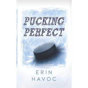 Havoc, Erin Pucking Perfect: A Hockey Romance (The Toronto Ravens) Havoc, Erin Pucking Perfect: A Hockey Romance (The Toronto Ravens)