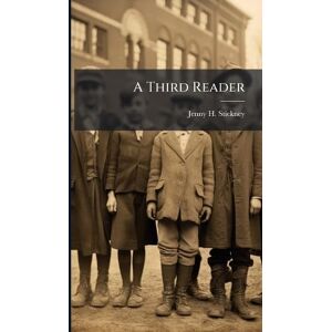 Stickney, Jenny H A Third Reader Stickney, Jenny H A Third Reader