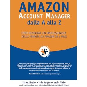 ECOMMERCE, SCUOLA Amazon Account Manager dalla A alla Z: Come diventare un professionista della vendita su Amazon in 6 mesi ECOMMERCE, SCUOLA Amazon Account Manager dalla A alla Z: Come diventare un professionista della vendita su Amazon in 6 mesi