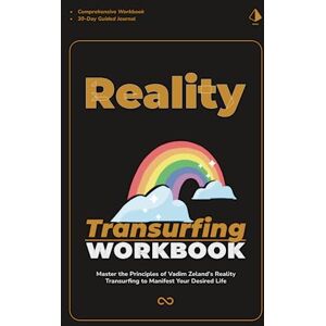 Mastery, Attain The Reality Transurfing Workbook: Master the Principles of Vadim Zeland's Reality Transurfing to Manifest Your Desired Life Mastery, Attain The Reality Transurfing Workbook: Master the Principles of Vadim Zeland's Reality Transurfing to Manifest Your Desired Life