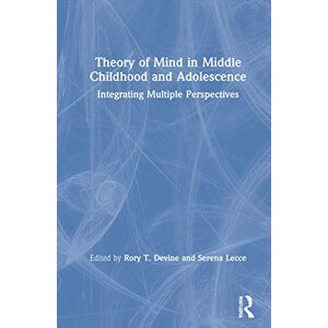 Theory of Mind in Middle Childhood and Adolescence: Integrating Multiple Perspectives Theory of Mind in Middle Childhood and Adolescence: Integrating Multiple Perspectives