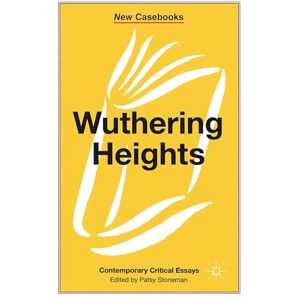 Brontë, Emily Wuthering Heights: Emily Bronte: Emily Brontë: 150 (New Casebooks) Brontë, Emily Wuthering Heights: Emily Bronte: Emily Brontë: 150 (New Casebooks)