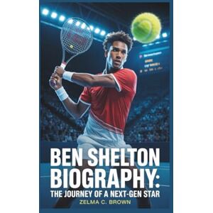 C. Brown, Zelma BEN SHELTON BIOGRAPHY: The Journey Of A Next-gen Star C. Brown, Zelma BEN SHELTON BIOGRAPHY: The Journey Of A Next-gen Star