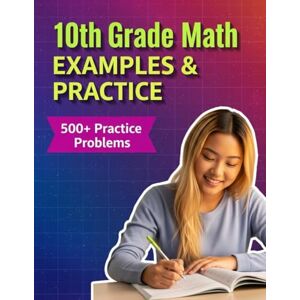 Choi, Haneul 10th Grade Math Examples & Practice: Master Every 10th-Grade Math Skill with 24 Step-by-Step Chapters & 500+ Practice Problems (Examples & Practice ... Tutoring, and Accelerated Learning) Choi, Haneul 10th Grade Math Examples & Practice: Master Every 10th-Grade Math Skill with 24 Step-by-Step Chapters & 500+ Practice Problems (Examples & Practice ... Tutoring, and Accelerated Learning)
