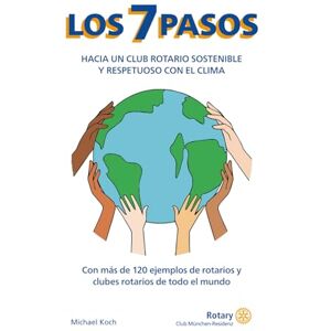 Koch, Michael Los 7 pasos hacia un club rotario sostenible y respetuoso con el clima: Con más de 120 ejemplos de rotarios y clubes rotarios de todo el mundo Koch, Michael Los 7 pasos hacia un club rotario sostenible y respetuoso con el clima: Con más de 120 ejemplos de rotarios y clubes rotarios de todo el mundo