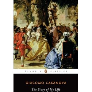 Casanova, Giacomo The Story of My Life (Penguin Classics) Casanova, Giacomo The Story of My Life (Penguin Classics)