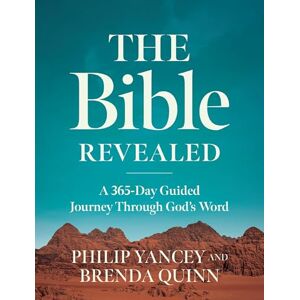 Yancey, Philip The Bible Revealed: A 365-Day Guided Journey Through God's Word (A Daily Devotional) Yancey, Philip The Bible Revealed: A 365-Day Guided Journey Through God's Word (A Daily Devotional)