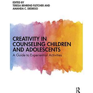 Creative Labs Creativity in Counseling Children and Adolescents: A Guide to Experiential Activities Creative Labs Creativity in Counseling Children and Adolescents: A Guide to Experiential Activities