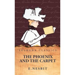 E Nesbit The Phoenix and the Carpet E Nesbit The Phoenix and the Carpet