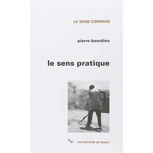 Bourdieu, Pierre Le sens pratique Bourdieu, Pierre Le sens pratique