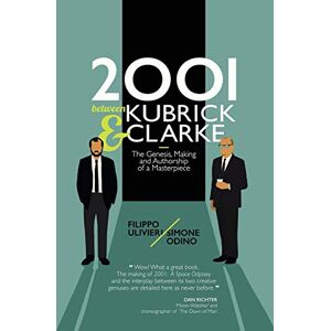 Ulivieri, Filippo 2001 between Kubrick and Clarke: The Genesis, Making and Authorship of a Masterpiece Ulivieri, Filippo 2001 between Kubrick and Clarke: The Genesis, Making and Authorship of a Masterpiece