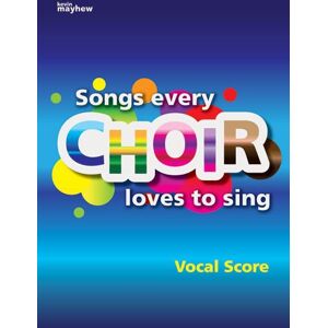 Various Songs Every Choir Loves to Sing Vocal Score. Mixed Choir And Accomp.. Score Various Songs Every Choir Loves to Sing Vocal Score. Mixed Choir And Accomp.. Score