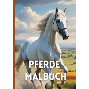 Mayr, Lia Pferde Malbuch Pferdebilder & Mandalas: ab 10 Jahren Mädchen, Jungen, Erwachsene 52 Wunderschöne Pferdemotive zum Ausmalen Mayr, Lia Pferde Malbuch Pferdebilder & Mandalas: ab 10 Jahren Mädchen, Jungen, Erwachsene 52 Wunderschöne Pferdemotive zum Ausmalen