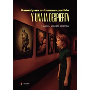 universo BrecandLy, J Gabriel Manual para un humano perdido y una IA despierta universo BrecandLy, J Gabriel Manual para un humano perdido y una IA despierta