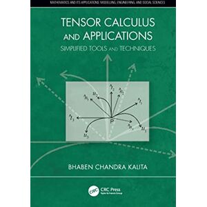 Kalita, Bhaben Chandra Tensor Calculus and Applications: Simplified Tools and Techniques (Mathematics and its Applications) Kalita, Bhaben Chandra Tensor Calculus and Applications: Simplified Tools and Techniques (Mathematics and its Applications)