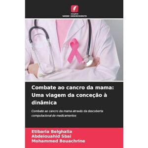 Belghalia, Etibaria Combate ao cancro da mama: Uma viagem da conceção à dinâmica Belghalia, Etibaria Combate ao cancro da mama: Uma viagem da conceção à dinâmica