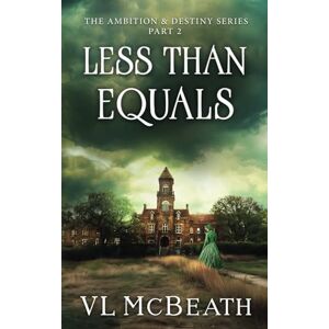 McBeath, VL Less Than Equals: Part 2 of The Ambition & Destiny Series McBeath, VL Less Than Equals: Part 2 of The Ambition & Destiny Series