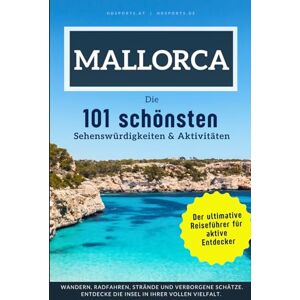 Bauer MSc, Thomas Mallorca Die 101 schönsten Sehenswürdigkeiten & Aktivitäten: Der ultimative Reiseführer für aktive Entdecker. Wandern, Radfahren, Strände und ... Entdecke die Insel in ihrer vollen Vielfalt. Bauer MSc, Thomas Mallorca Die 101 schönsten Sehenswürdigkeiten & Aktivitäten: Der ultimative Reiseführer für aktive Entdecker. Wandern, Radfahren, Strände und ... Entdecke die Insel in ihrer vollen Vielfalt.