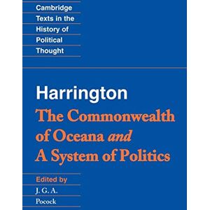 Pocock, J. G. A. Harrington: The Commonwealth of Oceana and A System of Politics (Cambridge Texts in the History of Political Thought) Pocock, J. G. A. Harrington: The Commonwealth of Oceana and A System of Politics (Cambridge Texts in the History of Political Thought)