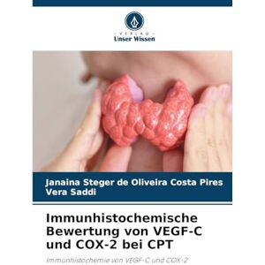 Steger de Oliveira Costa Pires, Janaina Immunhistochemische Bewertung von VEGF-C und COX-2 bei CPT: Immunhistochemie von VEGF-C und COX-2 Steger de Oliveira Costa Pires, Janaina Immunhistochemische Bewertung von VEGF-C und COX-2 bei CPT: Immunhistochemie von VEGF-C und COX-2