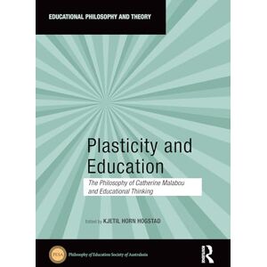 Plasticity and Education: The Philosophy of Catherine Malabou and Educational Thinking (Educational Philosophy and Theory) Plasticity and Education: The Philosophy of Catherine Malabou and Educational Thinking (Educational Philosophy and Theory)