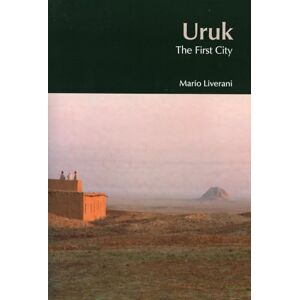 Liverani, Mario Uruk: The First City (Bibleworld) Liverani, Mario Uruk: The First City (Bibleworld)