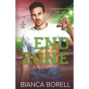 Borell, Bianca The End Zone: A Friends to Lovers, Second Chance Football Romance (Playing for Keeps) Borell, Bianca The End Zone: A Friends to Lovers, Second Chance Football Romance (Playing for Keeps)