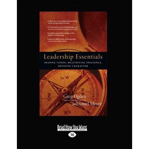 Daniel Meyer, Greg Ogden and Leadership Essentials: Shaping Vision, Multiplying Influence, Defining Character Daniel Meyer, Greg Ogden and Leadership Essentials: Shaping Vision, Multiplying Influence, Defining Character