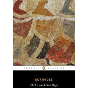 Euripides Electra and Other Plays: (Penguin Classics) Euripides Electra and Other Plays: (Penguin Classics)