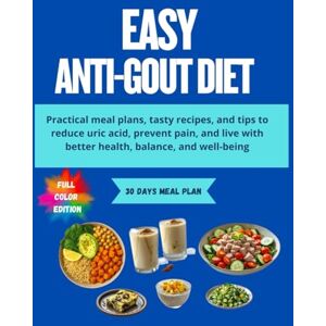 CARTER, ALEX Easy Anti-Gout Diet WITH COLOR IMAGES: Practical meal plans, tasty recipes, and tips to reduce uric acid, prevent pain, and live with better health, balance, and well-being CARTER, ALEX Easy Anti-Gout Diet WITH COLOR IMAGES: Practical meal plans, tasty recipes, and tips to reduce uric acid, prevent pain, and live with better health, balance, and well-being