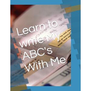 Brazile, T Learn to write My ABC's With Me: Pre K Alphabet Workbook Brazile, T Learn to write My ABC's With Me: Pre K Alphabet Workbook
