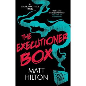 Hilton, Matt The Executioner Box (A Cautionary Tale Novel) Hilton, Matt The Executioner Box (A Cautionary Tale Novel)