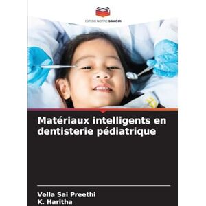 Sai Preethi, Vella Matériaux intelligents en dentisterie pédiatrique Sai Preethi, Vella Matériaux intelligents en dentisterie pédiatrique